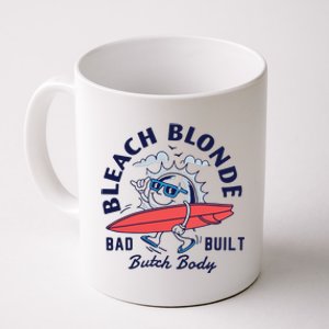 Bleach Blonde Bad Built Butch Body Coffee Mug