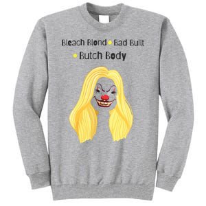 Bleach Blonde Bad Built Butch Body Tall Sweatshirt