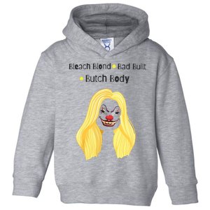 Bleach Blonde Bad Built Butch Body Toddler Hoodie