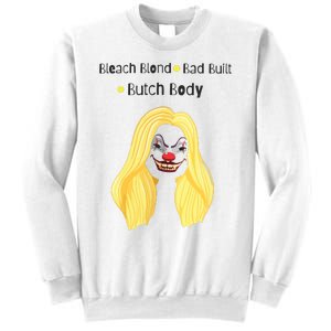 Bleach Blonde Bad Built Butch Body Sweatshirt