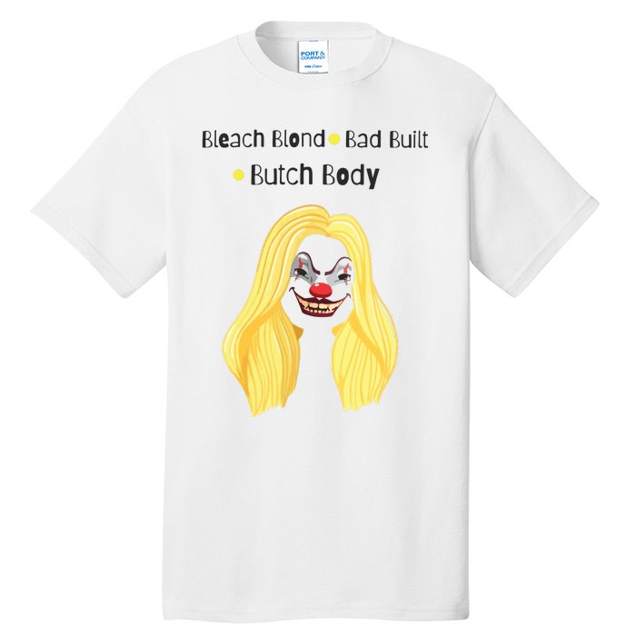 Bleach Blonde Bad Built Butch Body Tall T-Shirt