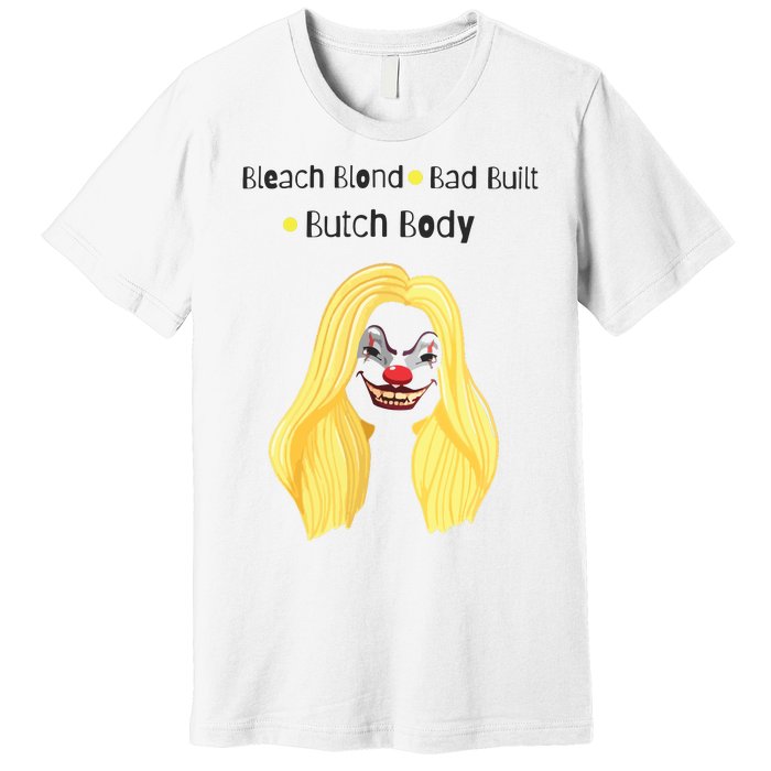 Bleach Blonde Bad Built Butch Body Premium T-Shirt