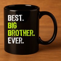 Best Big Brother Ever Nager Older Sibling For Boys 11oz C Handle Ceramic Mug