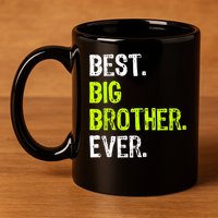 Best Big Brother Ever Nager Older Sibling For Boys 11oz C Handle Ceramic Mug