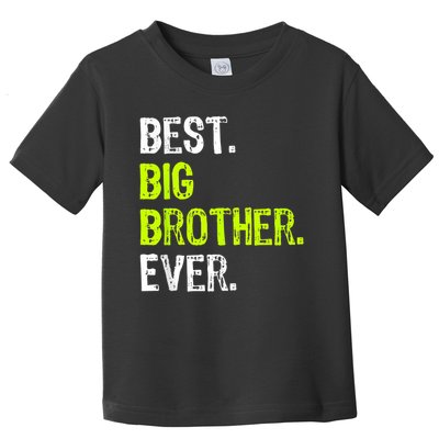 Best Big Brother Ever Nager Older Sibling For Boys Toddler T-Shirt