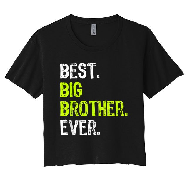 Best Big Brother Ever Nager Older Sibling For Boys Women's Crop Top Tee