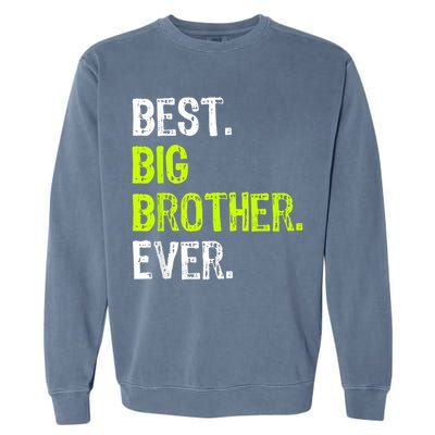 Best Big Brother Ever Nager Older Sibling For Boys Garment-Dyed Sweatshirt