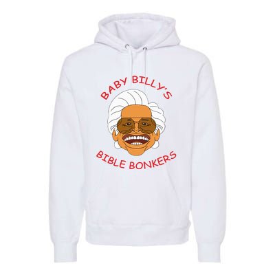 Baby Billys Bible Bonker Premium Hoodie