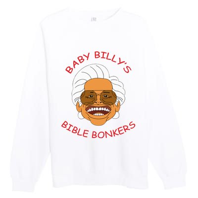 Baby Billys Bible Bonker Premium Crewneck Sweatshirt