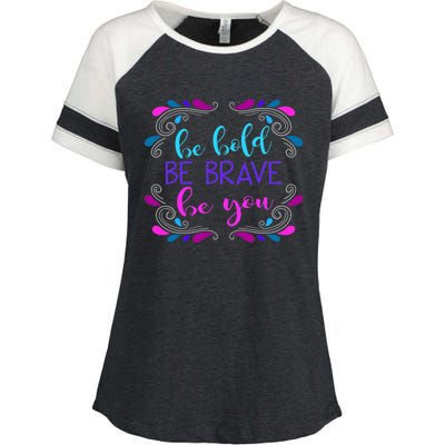 Be Bold Be Brave Be You Positive Affirmation Message Quote Gift Enza Ladies Jersey Colorblock Tee