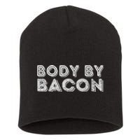 Body By Bacon Funny Bacon Lover & Foodie Short Acrylic Beanie