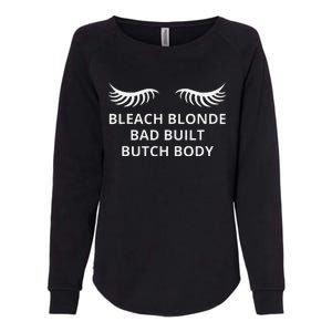 Bleach Blonde Bad Built Butch Body Womens California Wash Sweatshirt