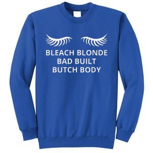 Bleach Blonde Bad Built Butch Body Sweatshirt