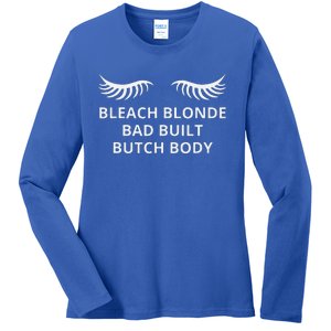 Bleach Blonde Bad Built Butch Body Ladies Long Sleeve Shirt