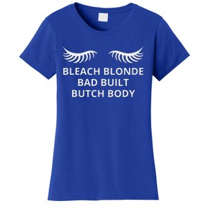 Bleach Blonde Bad Built Butch Body Women's T-Shirt