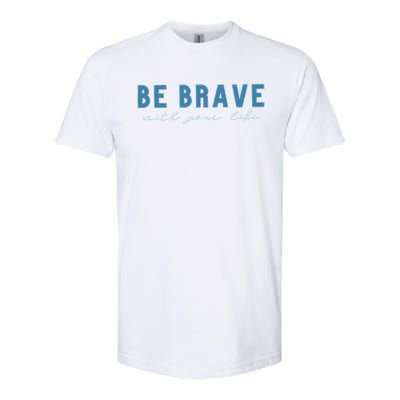 Be Brave Softstyle® CVC T-Shirt