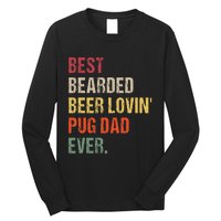 Best Bearded Beer Lovin' Pug Dad Ever Long Sleeve Shirt