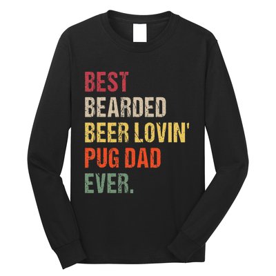 Best Bearded Beer Lovin' Pug Dad Ever Long Sleeve Shirt