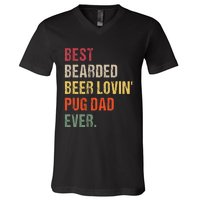 Best Bearded Beer Lovin' Pug Dad Ever V-Neck T-Shirt