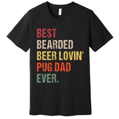 Best Bearded Beer Lovin' Pug Dad Ever Premium T-Shirt