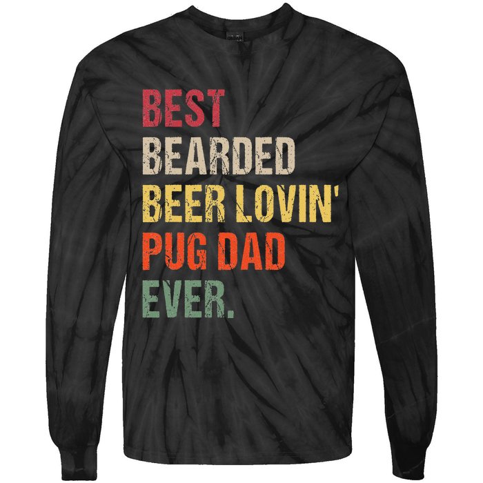 Best Bearded Beer Lovin' Pug Dad Ever Tie-Dye Long Sleeve Shirt