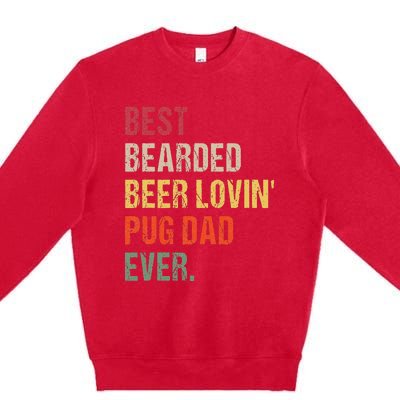 Best Bearded Beer Lovin' Pug Dad Ever Premium Crewneck Sweatshirt