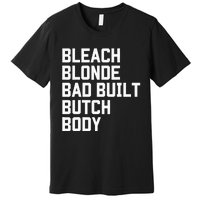 Bleach Blonde Bad Built Butch Body Antimaga Premium T-Shirt