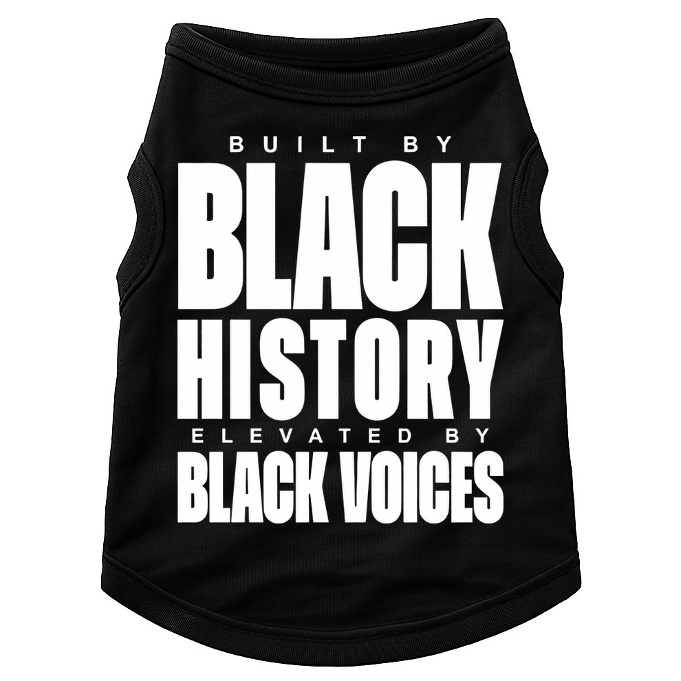 Built By Black History Elevated By Black Voices Doggie Tank