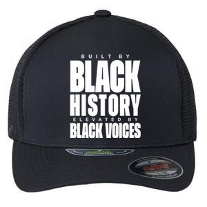 Built By Black History Elevated By Black Voices Flexfit Unipanel Trucker Cap