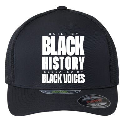 Built By Black History Elevated By Black Voices Flexfit Unipanel Trucker Cap
