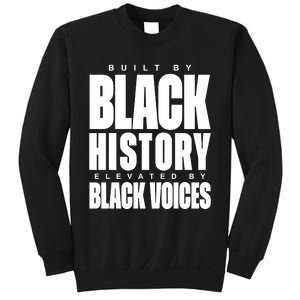 Built By Black History Elevated By Black Voices Sweatshirt