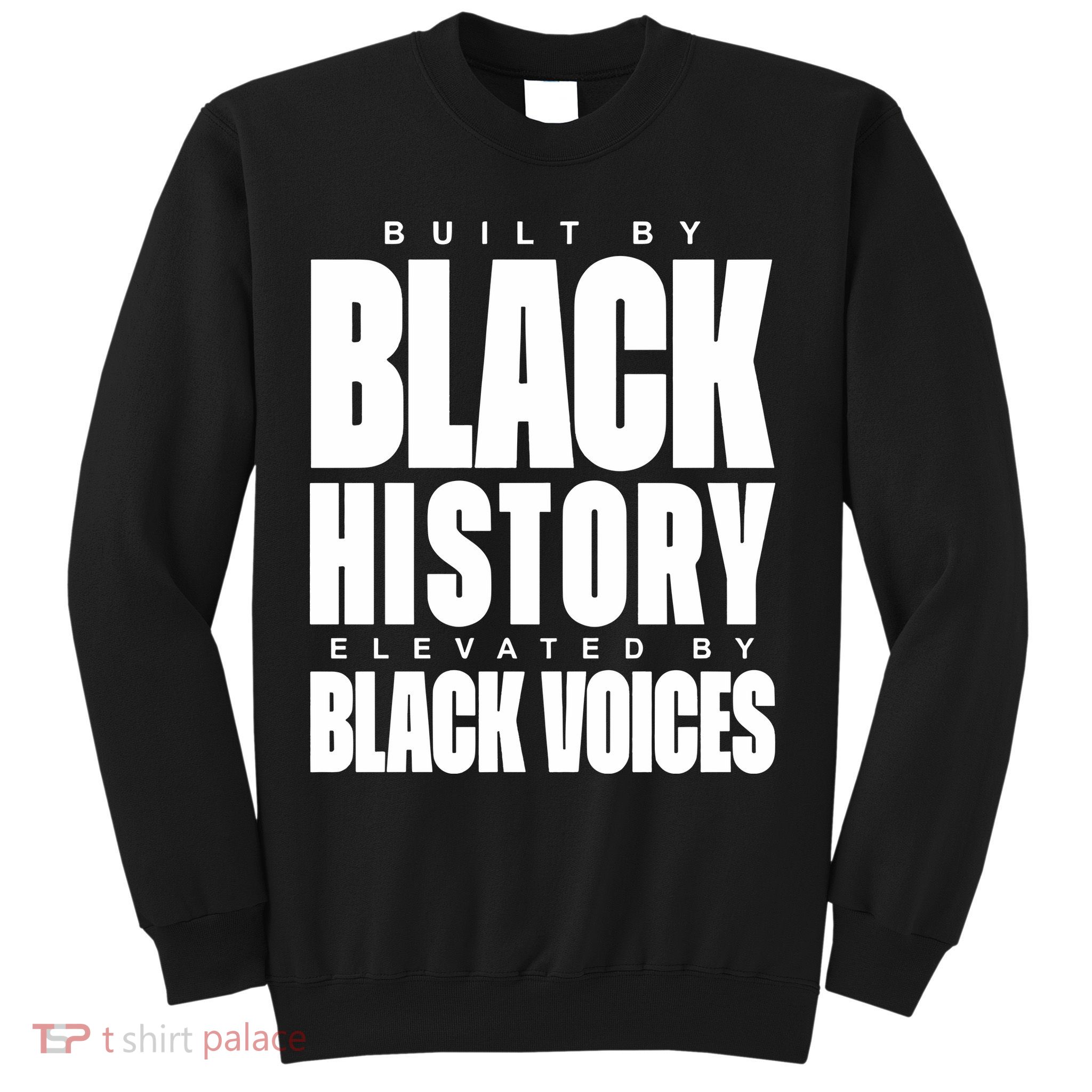 Built By Black History Elevated By Black Voices Sweatshirt
