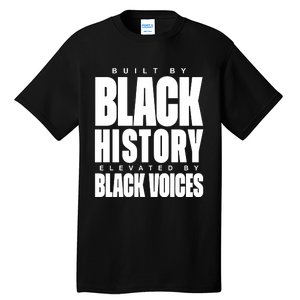 Built By Black History Elevated By Black Voices Tall T-Shirt