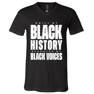 Built By Black History Elevated By Black Voices V-Neck T-Shirt