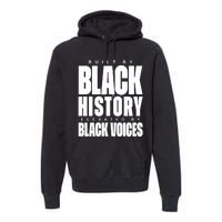 Built By Black History Elevated By Black Voices Premium Hoodie