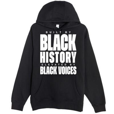 Built By Black History Elevated By Black Voices Premium Pullover Hoodie