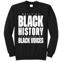 Built By Black History Elevated By Black Voices Tall Sweatshirt