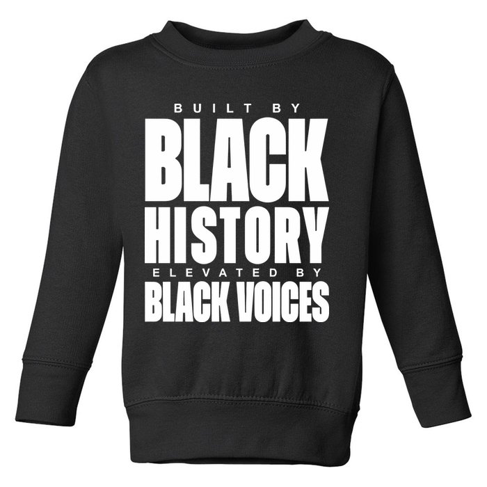 Built By Black History Elevated By Black Voices Toddler Sweatshirt
