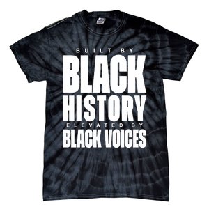 Built By Black History Elevated By Black Voices Tie-Dye T-Shirt