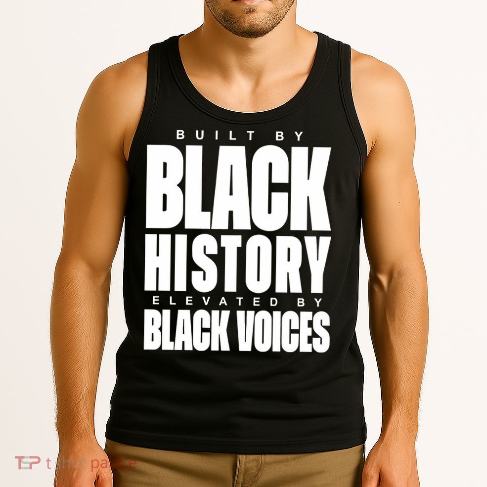 Built By Black History Elevated By Black Voices Tank Top
