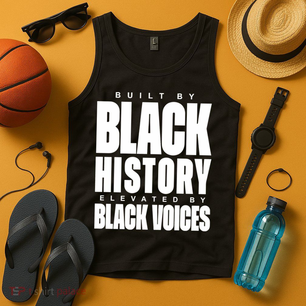 Built By Black History Elevated By Black Voices Tank Top