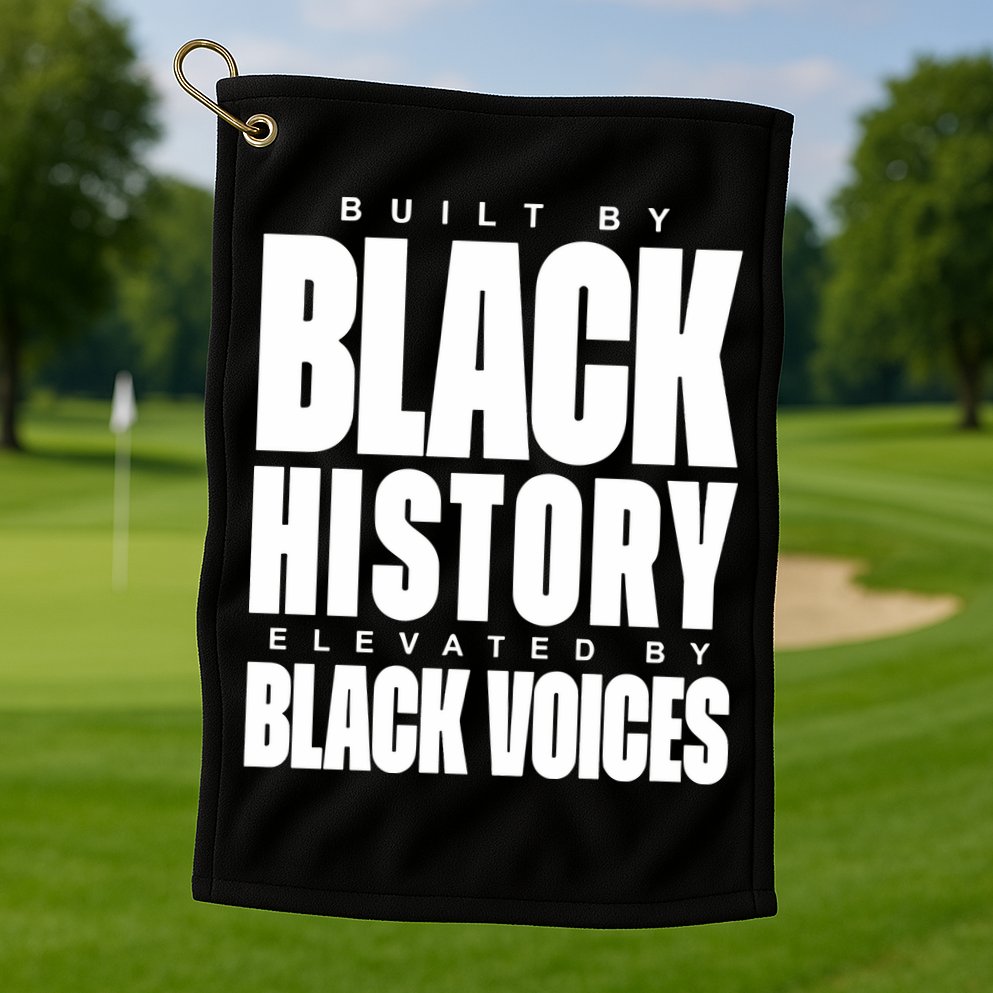 Built By Black History Elevated By Black Voices Golf Towel