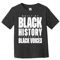 Built By Black History Elevated By Black Voices Toddler T-Shirt