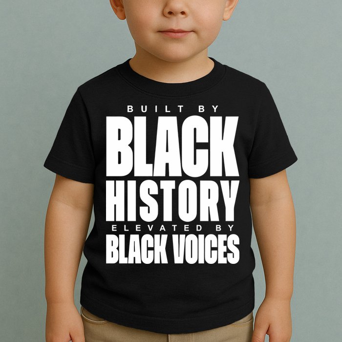 Built By Black History Elevated By Black Voices Toddler T-Shirt