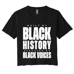 Built By Black History Elevated By Black Voices Women's Crop Top Tee