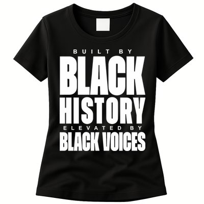 Built By Black History Elevated By Black Voices Womens T-Shirt