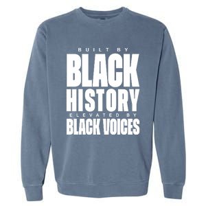 Built By Black History Elevated By Black Voices Garment-Dyed Sweatshirt