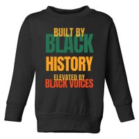 Built By Black History Elevated By Black Voices Toddler Sweatshirt