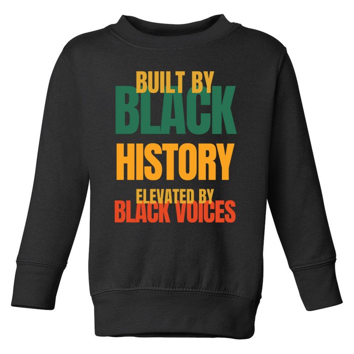 Built By Black History Elevated By Black Voices Toddler Sweatshirt