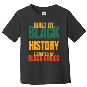 Built By Black History Elevated By Black Voices Toddler T-Shirt